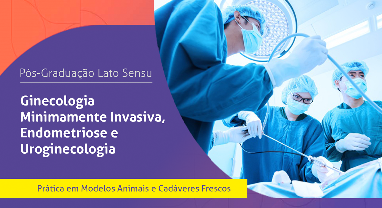 Pós-Graduação Lato Sensu em Ginecologia Minimamente Invasiva e Uroginecologia