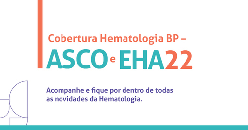 ASCO e EHA 22